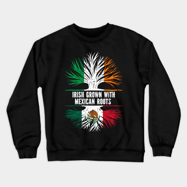 Irish Grown With Mexican Roots Ireland Flag Crewneck Sweatshirt by silvercoin